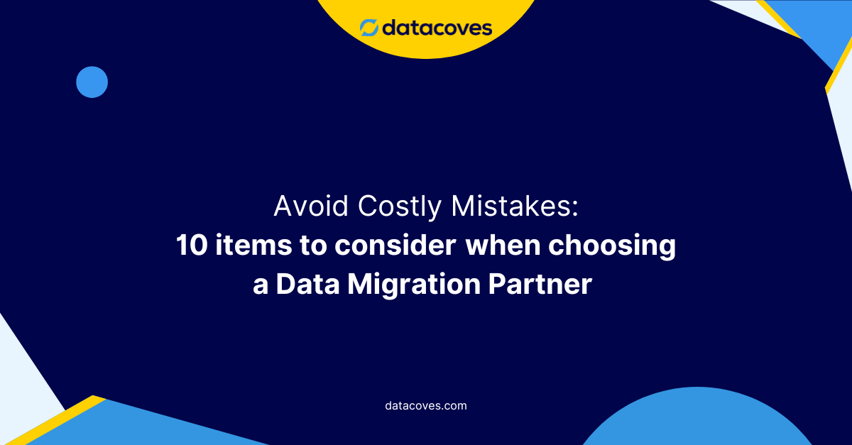 10 items to consider when choosing a data migration partner