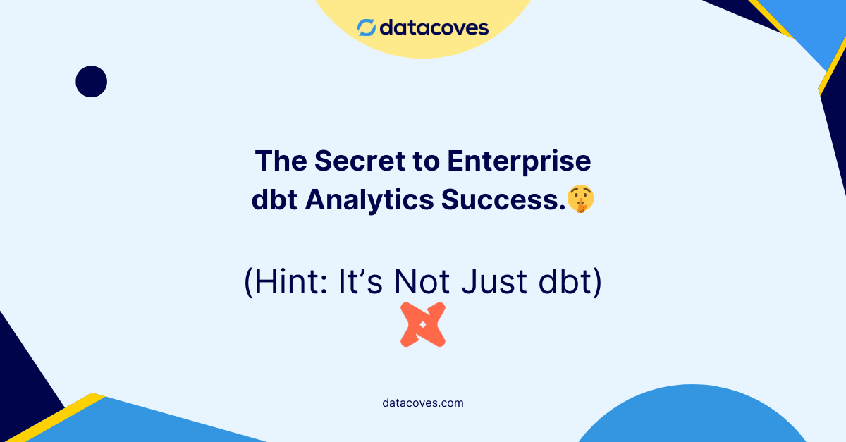 The secret to enterprise dbt analytics success