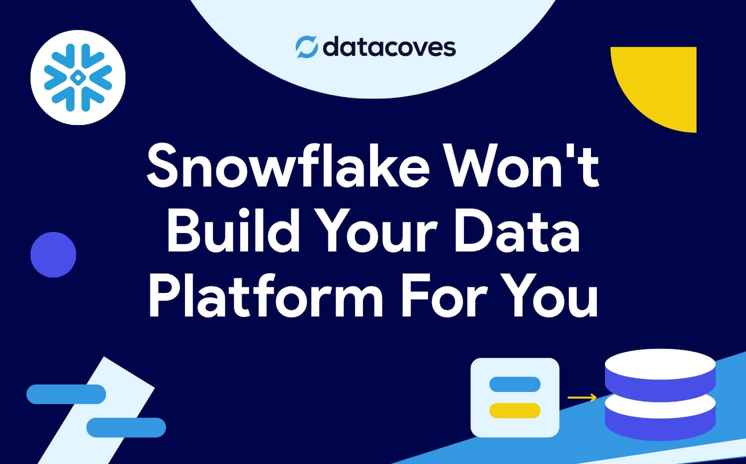 Snowflake Won't Build Your Data Platform For You Thumbnail