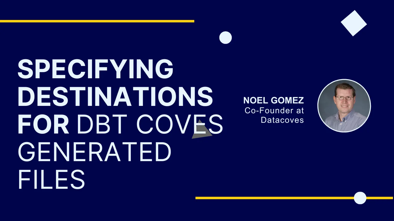 Specifying destinations for dbt coves generated files